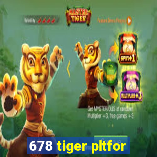 678 tiger pltfor